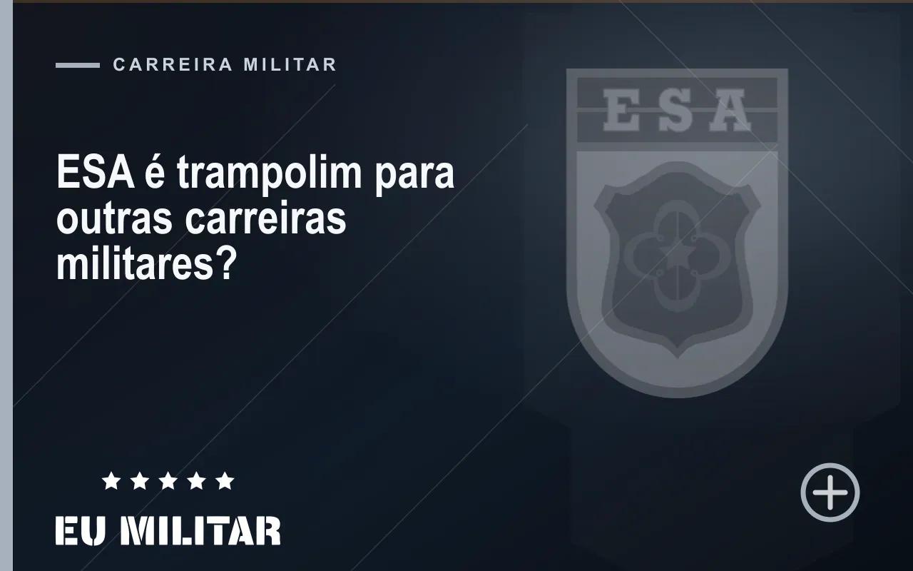 Capa do artigo: ESA é trampolim para outras carreiras militares?