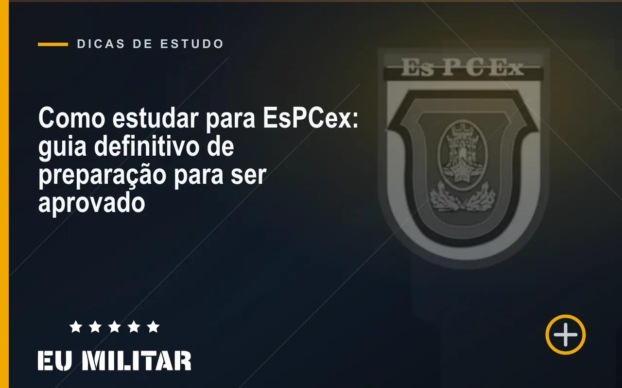 Capa do artigo: Como estudar para EsPCex: guia definitivo de preparação para ser aprovado