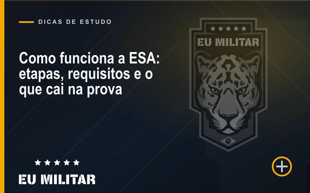 Capa do artigo: Como funciona a ESA: etapas, requisitos e o que cai na prova