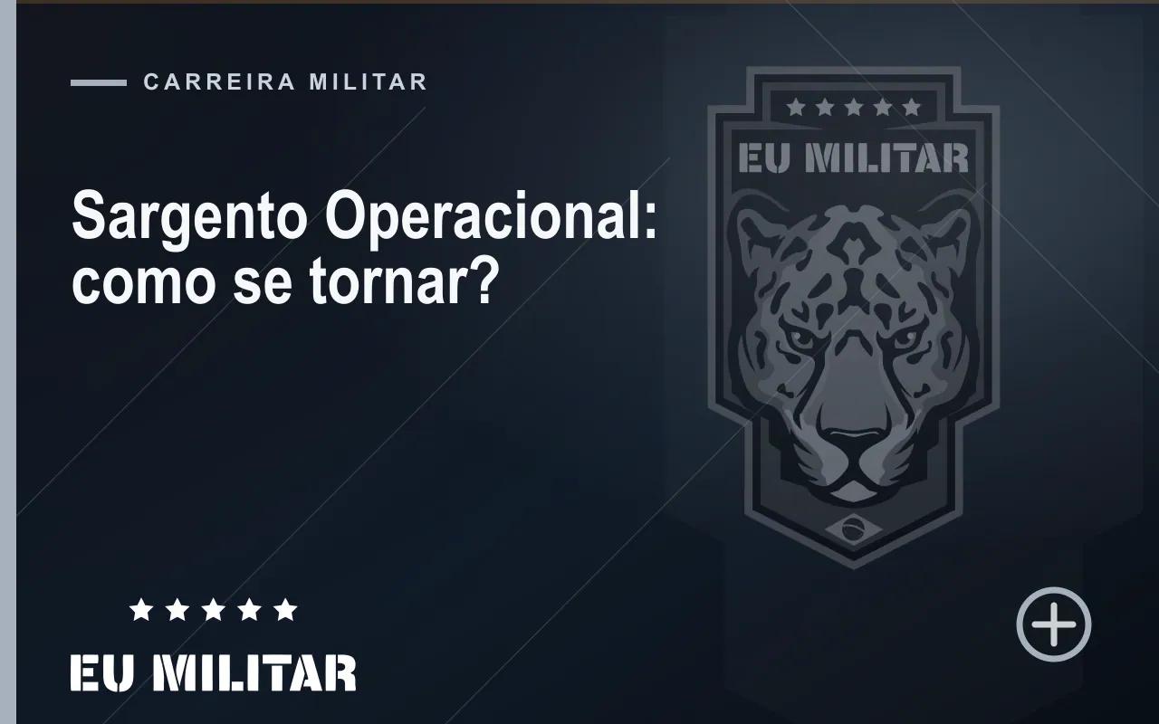 Capa do artigo: Sargento Operacional: como se tornar?