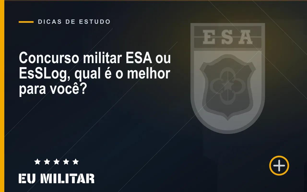 Capa do artigo: Concurso militar ESA ou EsSLog, qual é o melhor para você?