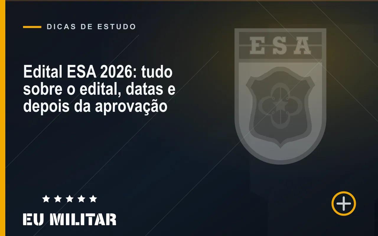 Capa do artigo: Edital ESA 2026: tudo sobre o edital, datas e depois da aprovação