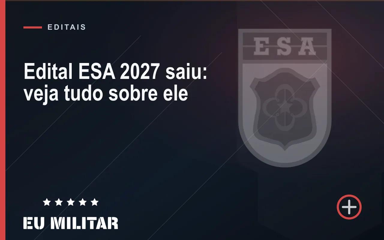 Capa do artigo: Edital ESA 2027 saiu: veja tudo sobre ele