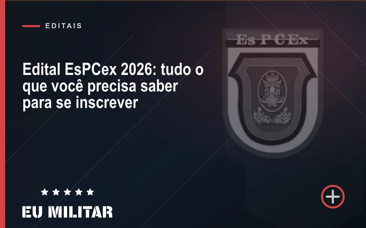 Capa do artigo: Edital EsPCex 2026: tudo o que você precisa saber para se inscrever