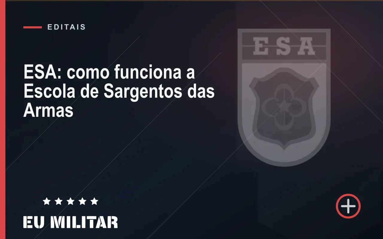Capa do artigo: ESA: como funciona a Escola de Sargentos das Armas