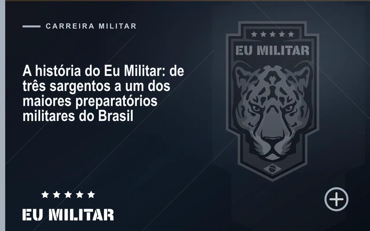 Capa do artigo: A história do Eu Militar: de três sargentos a um dos maiores preparatórios militares do Brasil