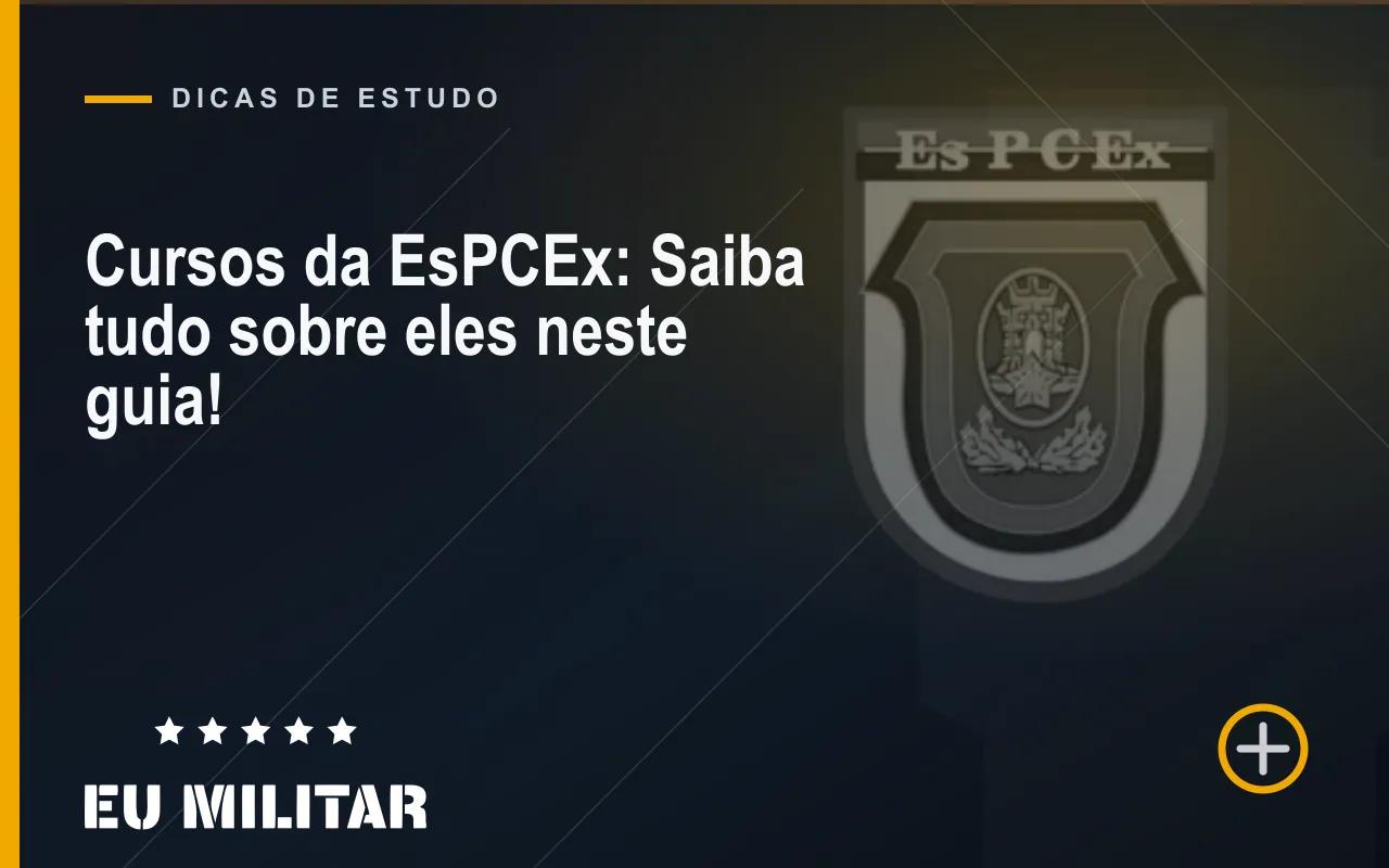 Capa do artigo: Cursos da EsPCEx: Saiba tudo sobre eles neste guia!