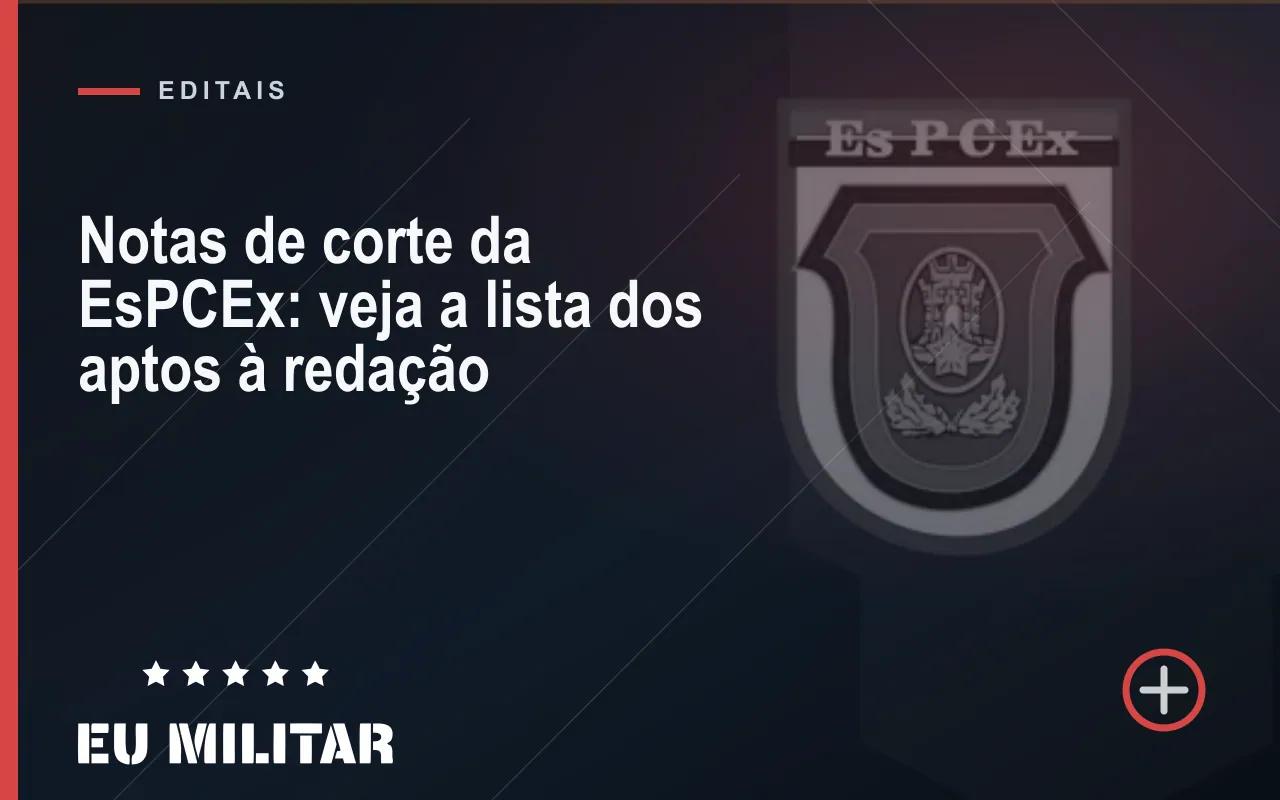 Capa do artigo: Notas de corte da EsPCEx: veja a lista dos aptos à redação