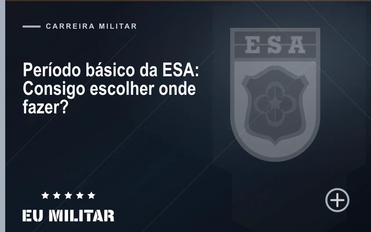 Capa do artigo: Período básico da ESA: Consigo escolher onde fazer?