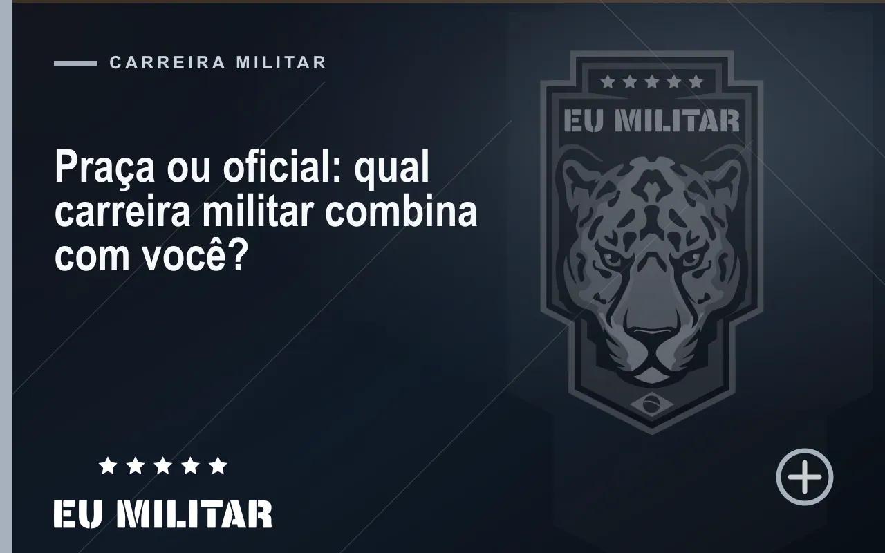 Capa do artigo: Praça ou oficial: qual carreira militar combina com você?