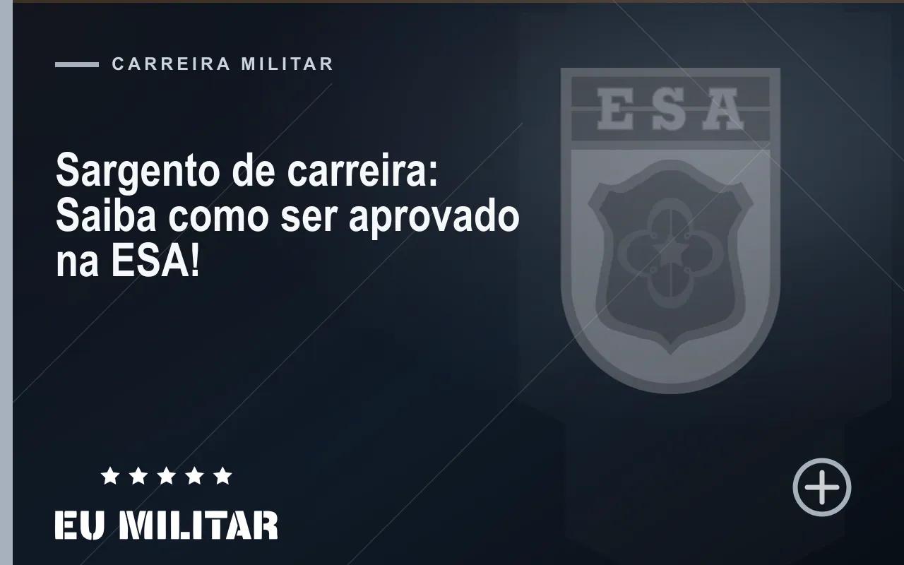 Capa do artigo: Sargento de carreira: Saiba como ser aprovado na ESA!