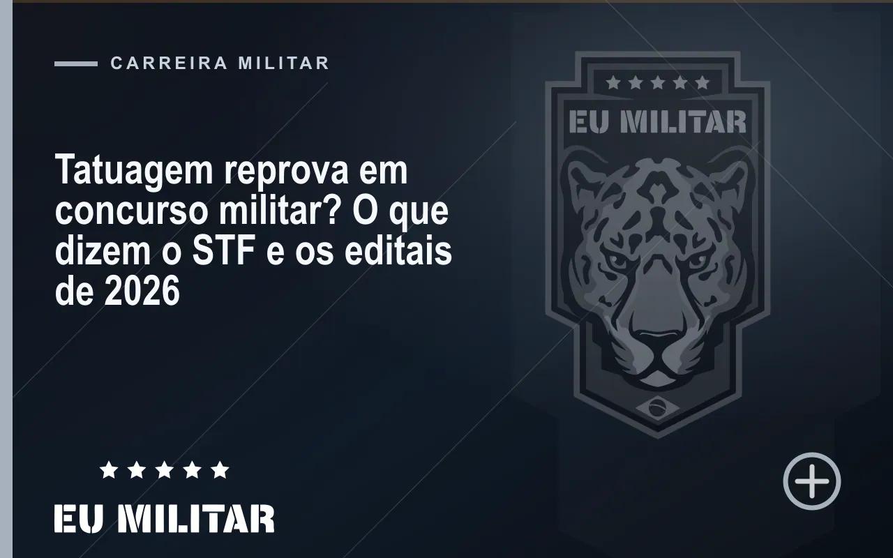 Capa do artigo: Tatuagem reprova em concurso militar? O que dizem o STF e os editais de 2026