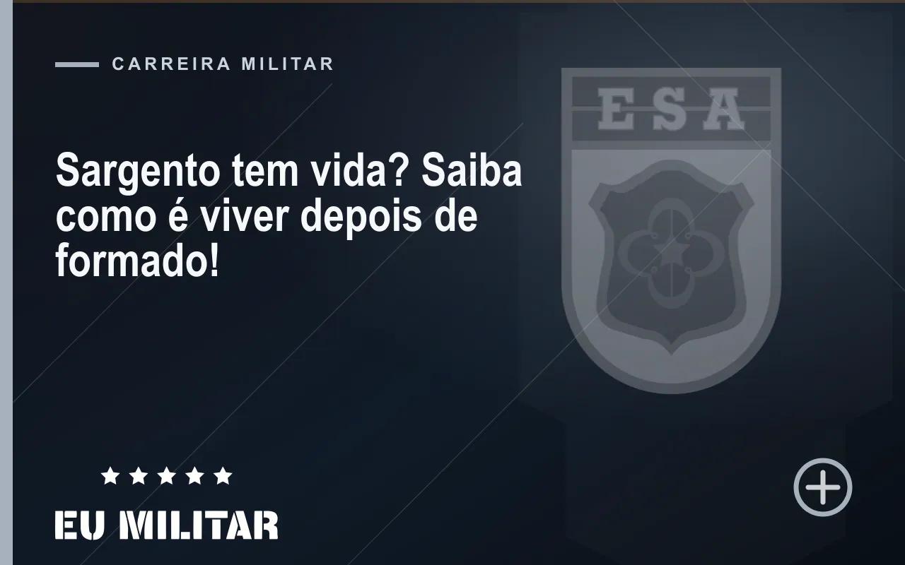 Capa do artigo: Sargento tem vida? Saiba como é viver depois de formado!